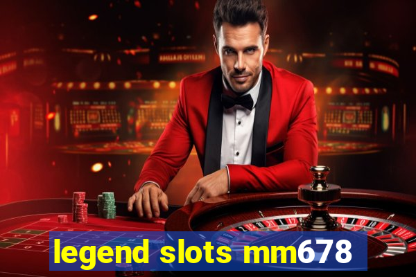 legend slots mm678